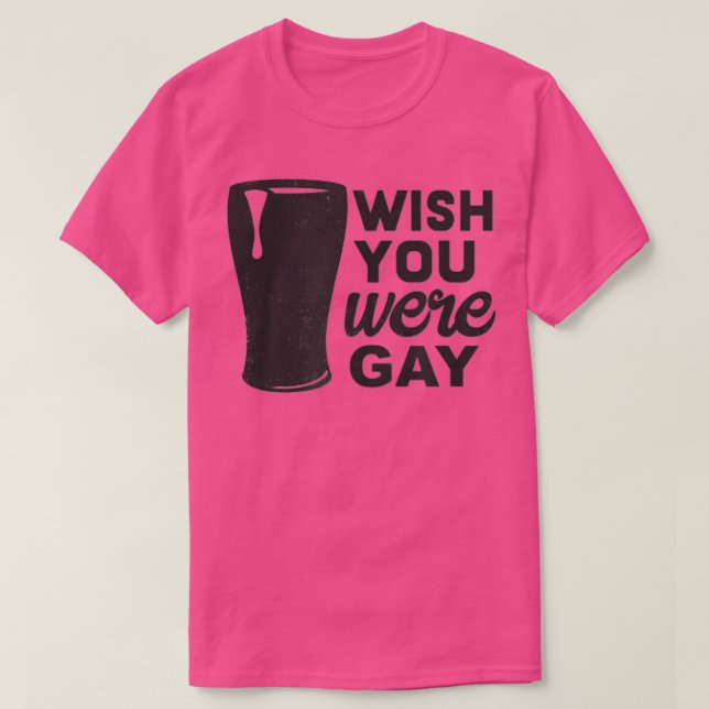 Önskar att du var god, roligt, gay Beer, roligt, G T Shirt (Design framsida)