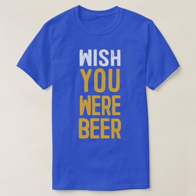 Önskar att du var öl av Älskare Gift T Shirt (Design framsida)