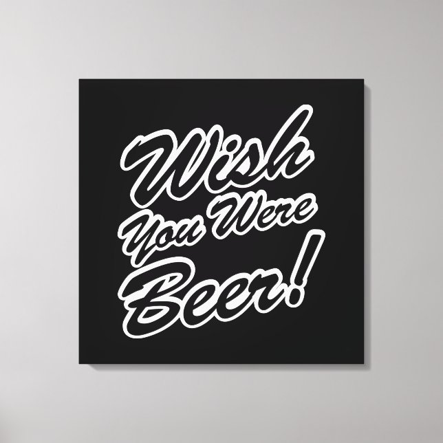 Önskar att du var öl! canvastryck (Framsida)