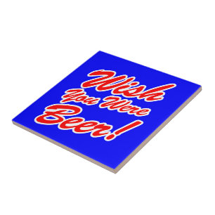 Önskar att du var öl! kakelplatta