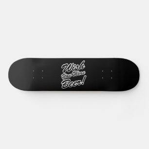 Önskar att du var öl! skateboard bräda 20 cm