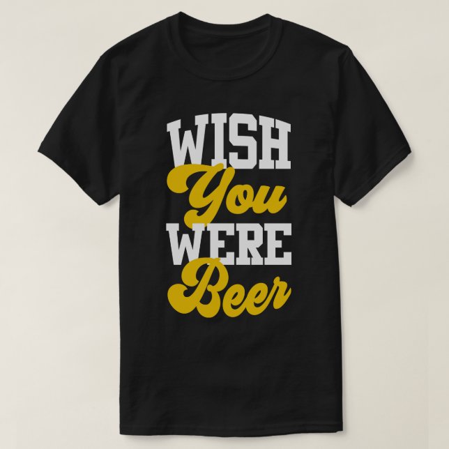 Önskar att du var öl t shirt (Design framsida)