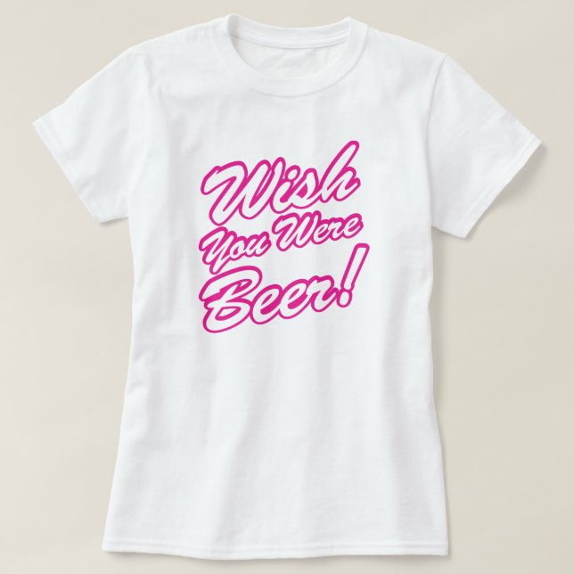 Önskar att du var öl! tee shirt (Design framsida)