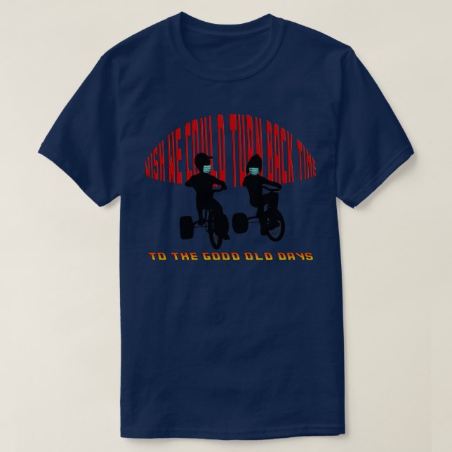 Önskar att vi kan återgå till Bra gamla dagar T Shirt (Design framsida)