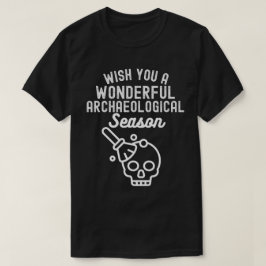 Önskar Er en Underbar Arkeologisk Säsong T Shirt