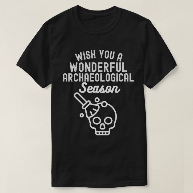 Önskar Er en Underbar Arkeologisk Säsong T Shirt (Design framsida)