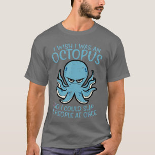 Önskar jag var bläckfisk Slå 8 personer samtidigt T Shirt