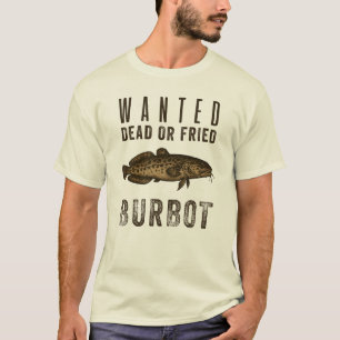 Önskas: Död eller Stekt — Rolig Burbot-fiskedesign T Shirt