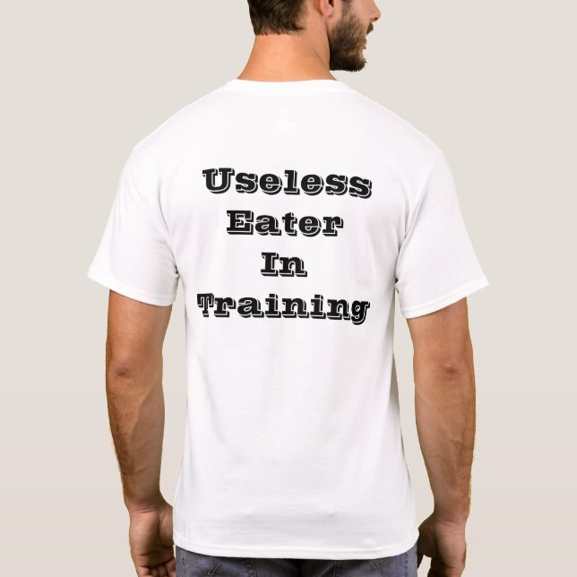 ONYTTIG EATER I UTBILDNING TEE SHIRT (Baksida)