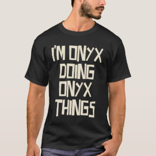 Onyx gör Onyx sak T Shirt