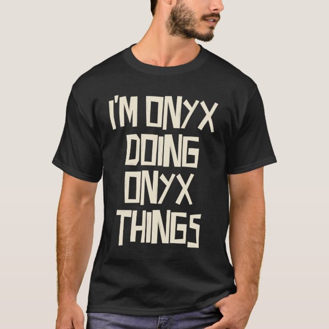 Onyx gör Onyx sak T Shirt (Framsida)