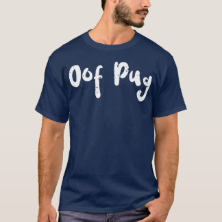 Oof Pug Spelande vänner T Shirt