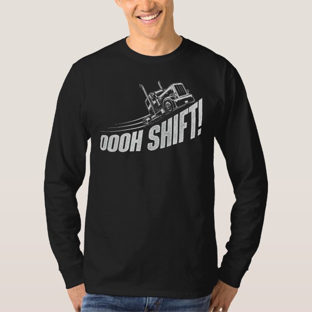 Oooh Shift - Trucker Semi Lastbil Driver Big Rig T Shirt (Framsida)