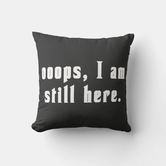 ooops i am still here  kudde (Framsida)