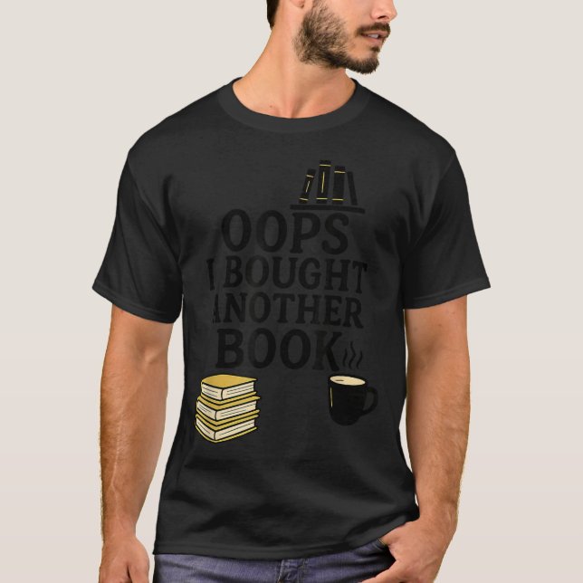Oops I Bought Another Book, Funny Book Lover  T Shirt (Framsida)