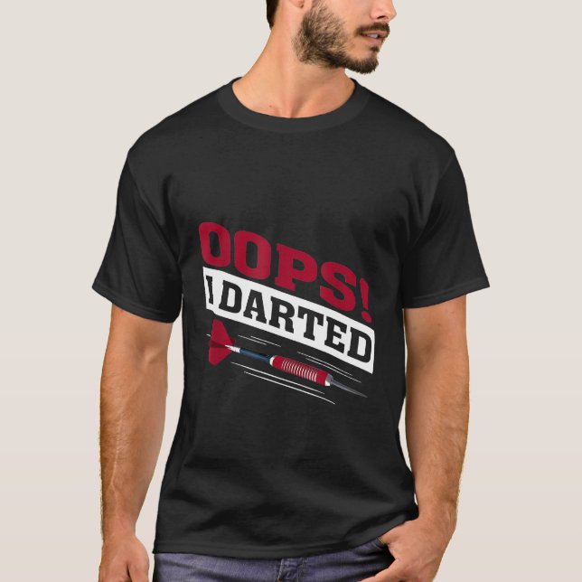 Oops I Darart Player Dart Master T-Shirt (Framsida)