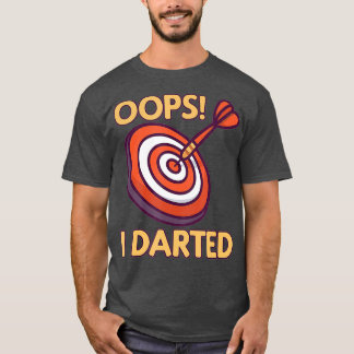 Oops I Darted - Lustigt mörkt pilknapp T Shirt