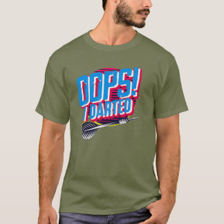 Oops I Darwn - Dart Player Sportmen Gift T Shirt