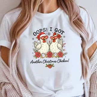 Oops I Got Another Christmas Chicken T Shirt