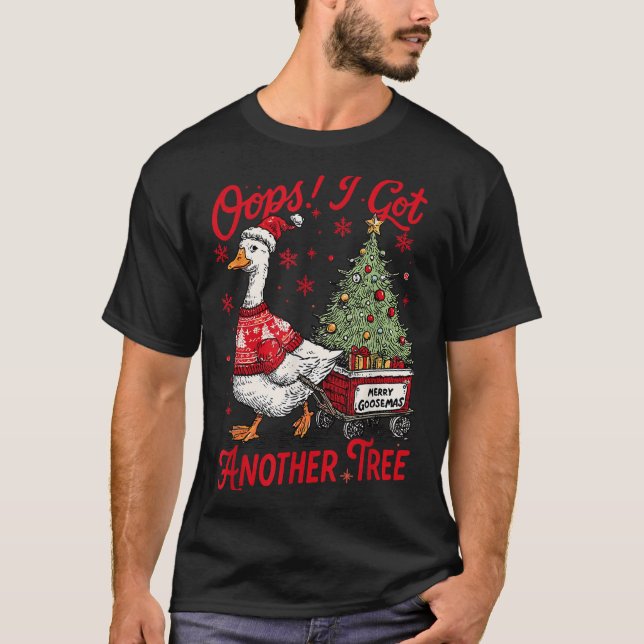 Oops I Got Another Tree Funny Christmas Silly Goos T Shirt (Framsida)