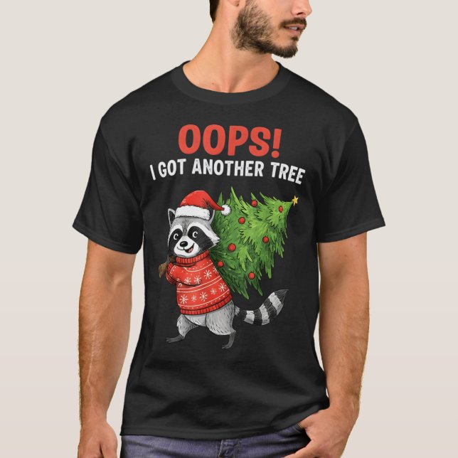 Oops I Got Another Tree Funny Raccoon Christmas Qu T Shirt (Framsida)