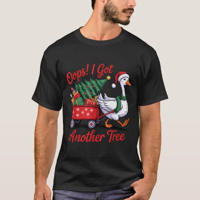 Oops! I Got Another Tree Goose Christmas Tree  T Shirt (Framsida)