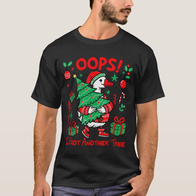 Oops I Got Another Tree Merry Goosemas Christmas G T Shirt (Framsida)
