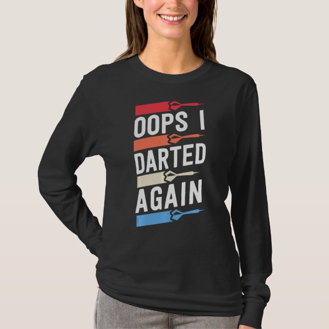 Oops jag darrade igen Lustigt Dart Shirts För mana T Shirt (Framsida)