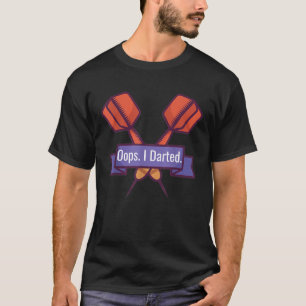 Oops jag Dartsplayer T-Shirt