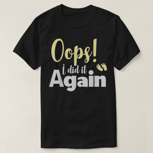 Oops jag gjorde det igen Graviden och tillkännagav T Shirt (Design framsida)