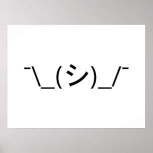 Oops Shrug Emoticon ¯\_(シ)_/ natjapanska Kaomoji Poster