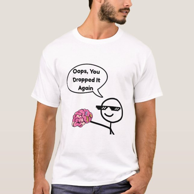 Oops, You Dropped It Again - casual t shirt (Framsida)