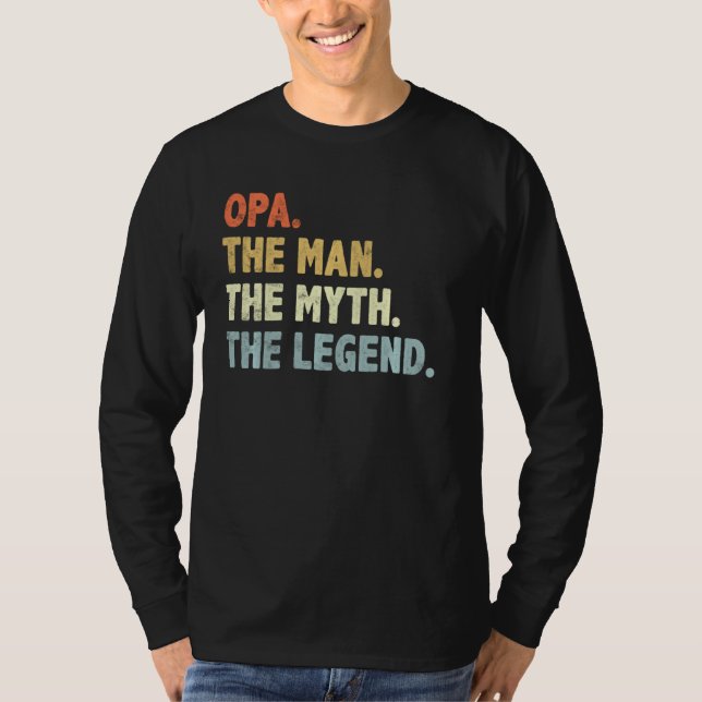Opa The Man Myth Legend Fatheru2019s Day for Grand T Shirt (Framsida)