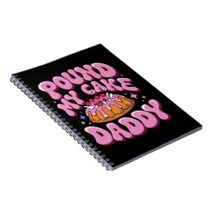 Opassande Pound My Cake Daddy Pinsamt  Anteckningsbok