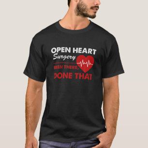 Open Heart Surgery Art Funny Quote Heart Attack Re T Shirt
