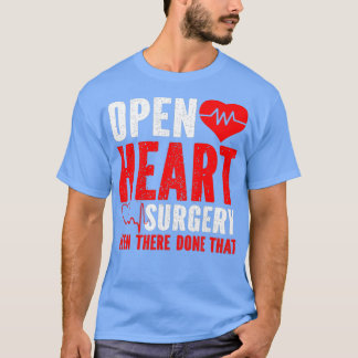 Open Heart Surgery Been There Done That T Shirt