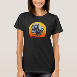 Opera är Life, Theater, Comedy Tragedy, Thespians T Shirt