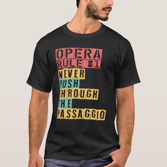 Opera Rule Never Push Through The Passaggio Opera  T Shirt (Framsida)