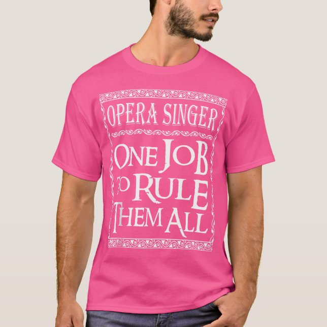 Opera singer ett jobb för att styra dem alla t shirt (Framsida)