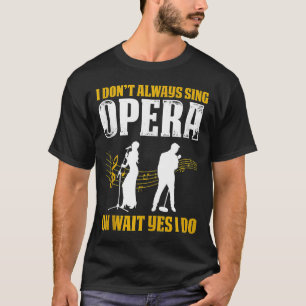 Opera Singer för opera Vocalist Tenor Singer Music T Shirt