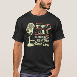 Opera Singer Opera-talesman Min röst är hög T Shirt