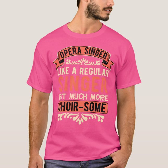 Opera Singer Tenor Opera Singer Choir-some T Shirt (Framsida)