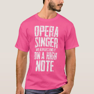 Opera Singer, vi sätter alltid stopp för det på en T Shirt