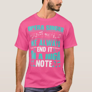 Opera Singer - vi slutar alltid opera Singer T Shirt