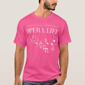 Opera Singer Vocalist Life Choir Music Theater Sho T Shirt