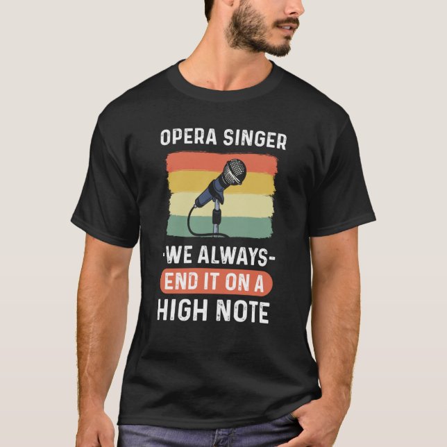 Opera Singer We Always End It On A High Note Opera T Shirt (Framsida)