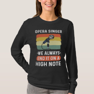 Operasångare Vi avslutar det alltid på en hög not T Shirt