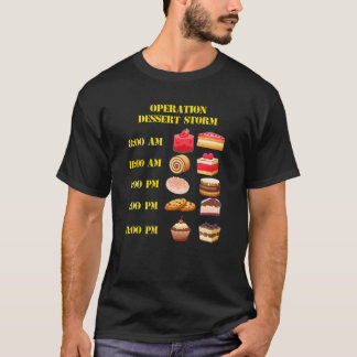 Operation Dessert Storm Delicious Desserts T Shirt