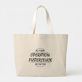 Operation Fustercluck Jumbo Tygkasse