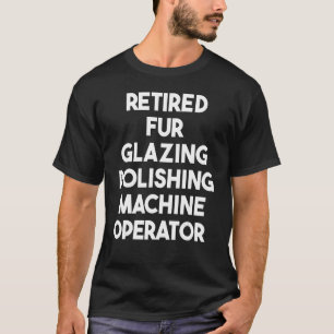 Operatör med pensionerad Päls Glazing Polishing Ma T Shirt